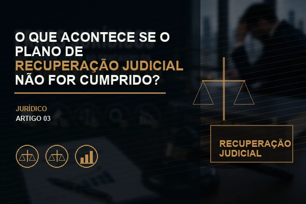 O Que Acontece se o Plano de Recuperação Judicial Não For Cumprido?