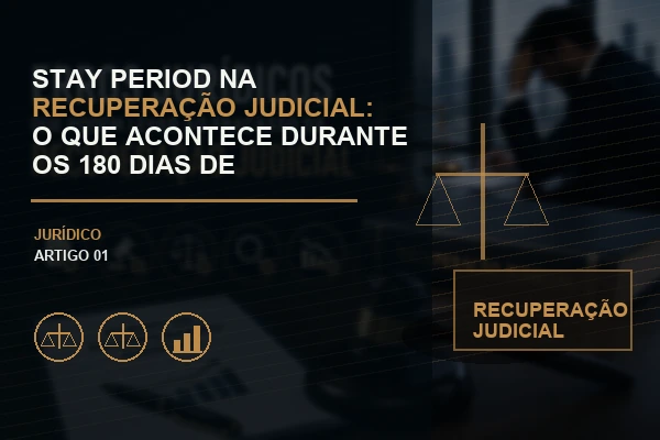 Stay Period na Recuperação Judicial: O Que Acontece Durante os 180 Dias de Suspensão?