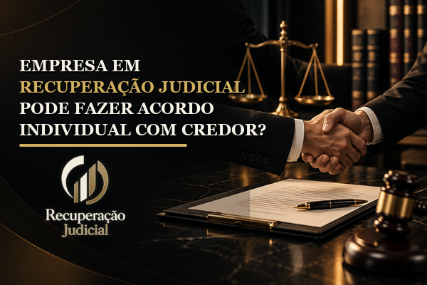 Empresa em Recuperação Judicial Pode Fazer Acordo Individual com Credor?